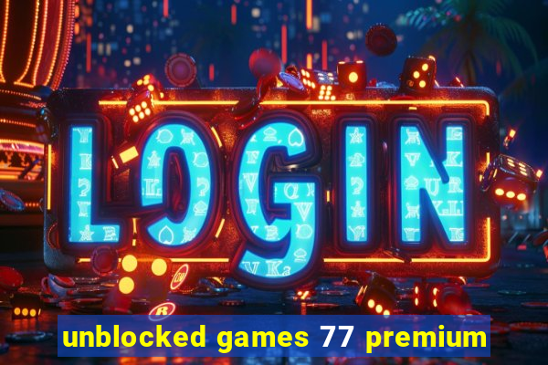 unblocked games 77 premium