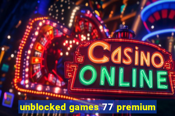 unblocked games 77 premium