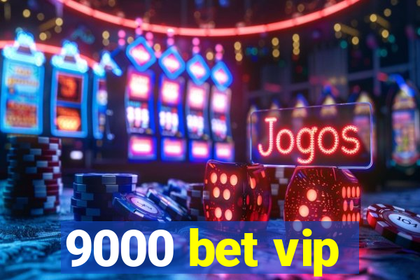 9000 bet vip