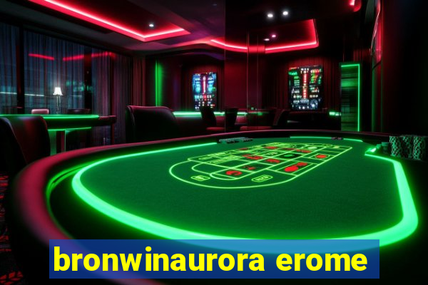 bronwinaurora erome