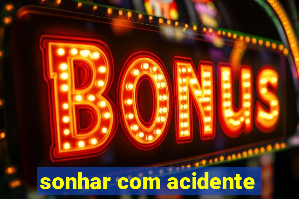 sonhar com acidente