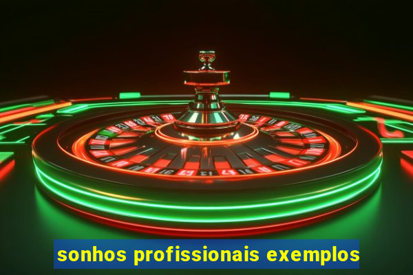 sonhos profissionais exemplos