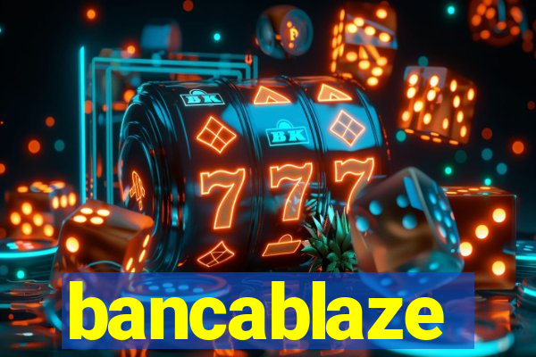 bancablaze