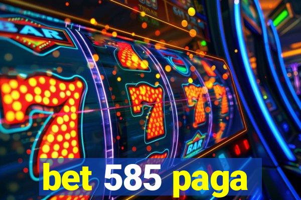 bet 585 paga