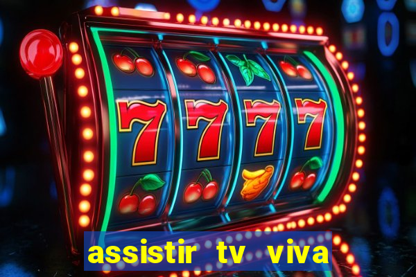 assistir tv viva online grátis