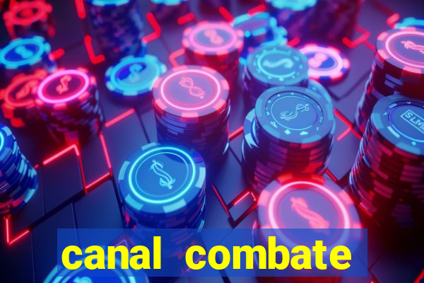 canal combate multicanais ao vivo