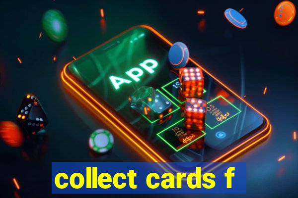 collect cards f