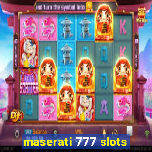 maserati 777 slots