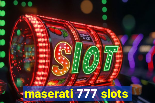 maserati 777 slots