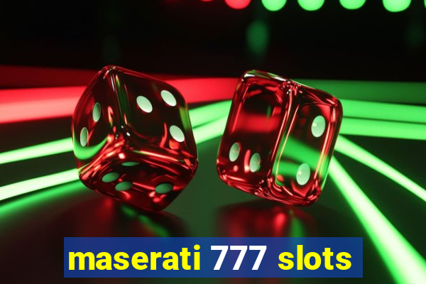 maserati 777 slots