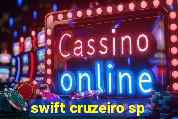 swift cruzeiro sp