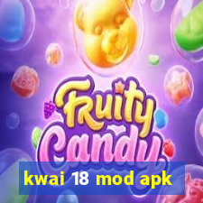 kwai 18 mod apk