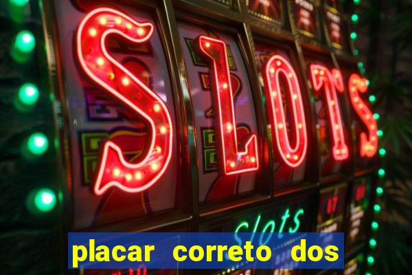 placar correto dos jogos de hoje