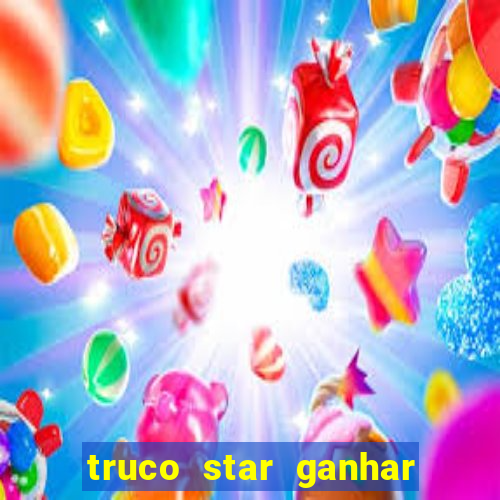 truco star ganhar dinheiro pix