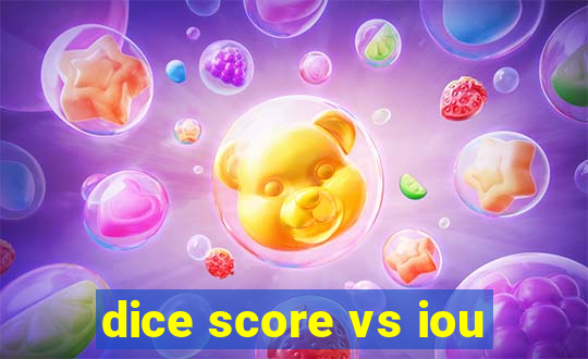 dice score vs iou