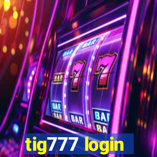 tig777 login