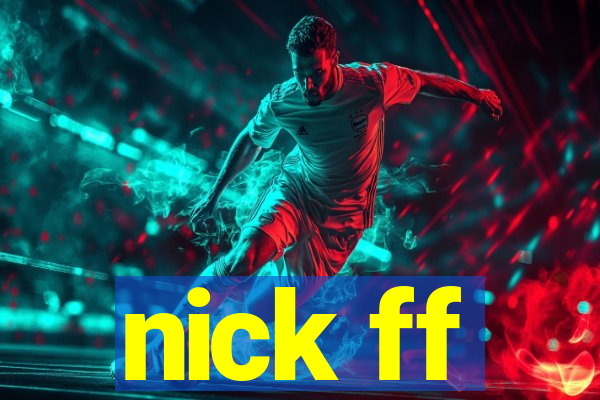 nick ff