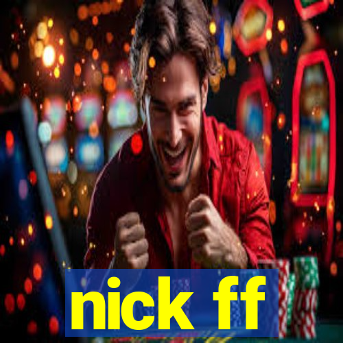 nick ff