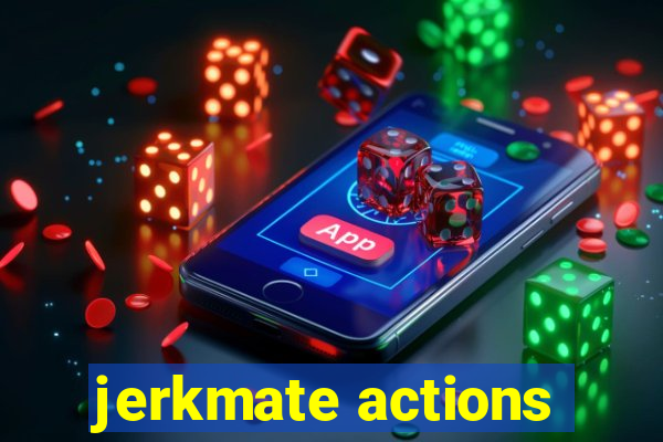 jerkmate actions