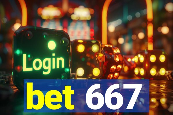 bet 667