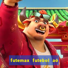 futemax futebol ao vivo online