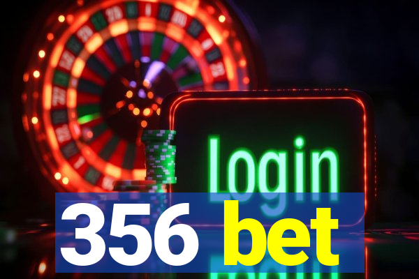 356 bet