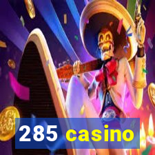 285 casino