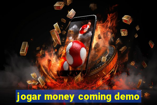 jogar money coming demo