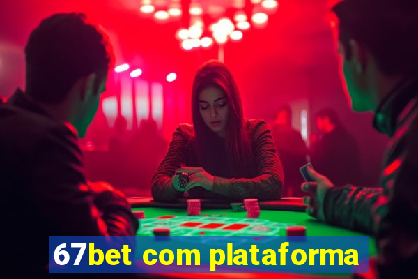 67bet com plataforma