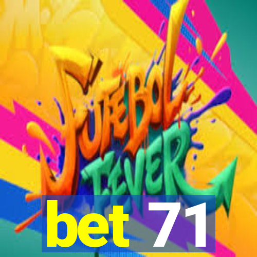 bet 71