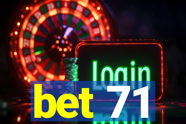 bet 71