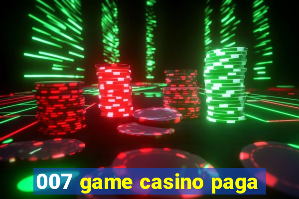 007 game casino paga