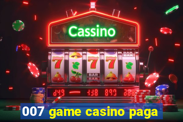 007 game casino paga