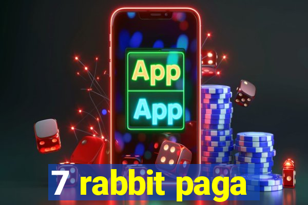 7 rabbit paga