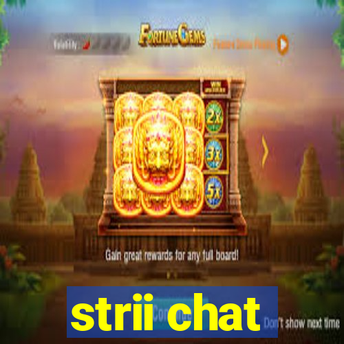 strii chat