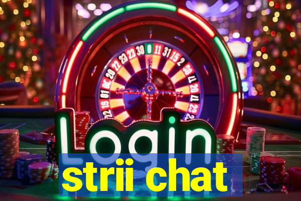 strii chat