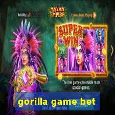 gorilla game bet