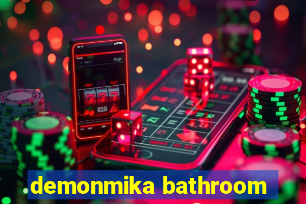 demonmika bathroom