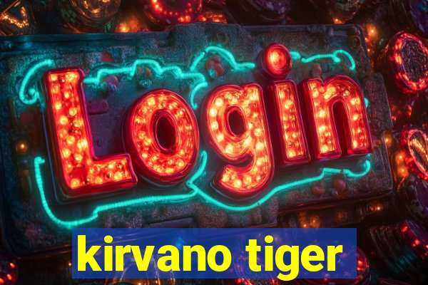 kirvano tiger