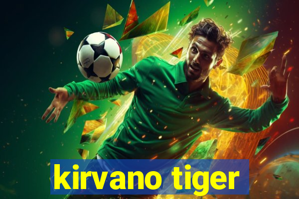 kirvano tiger