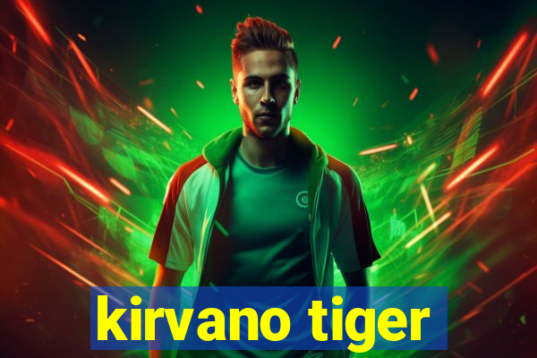 kirvano tiger