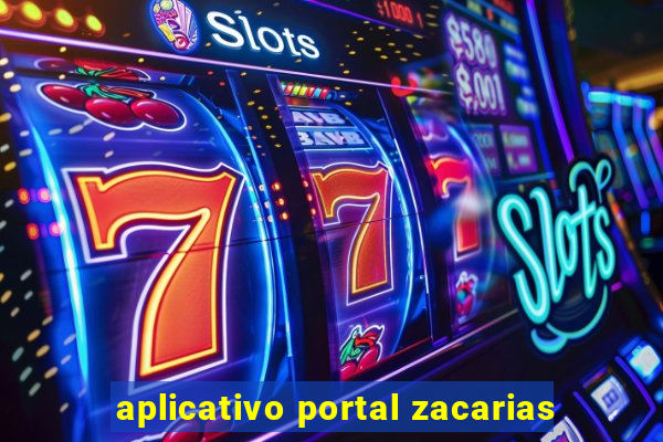 aplicativo portal zacarias