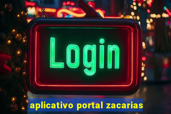 aplicativo portal zacarias