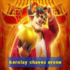 kerolay chaves erone