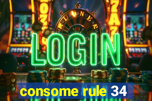 consome rule 34