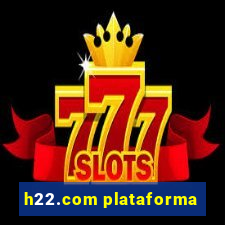 h22.com plataforma