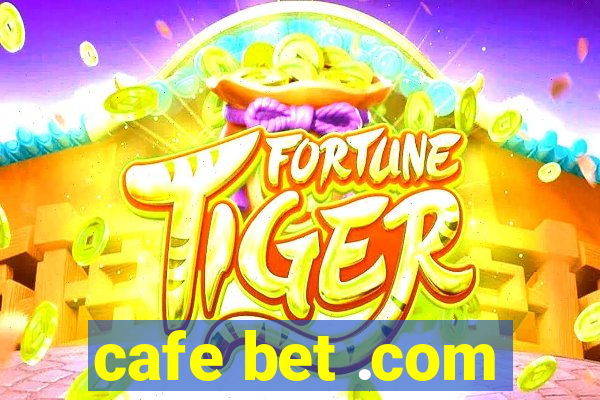 cafe bet .com