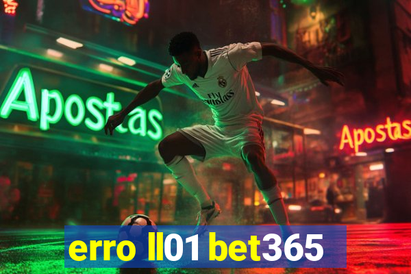 erro ll01 bet365