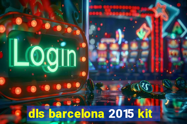 dls barcelona 2015 kit