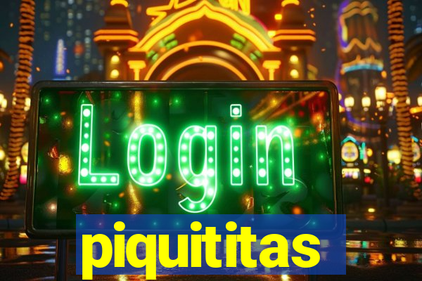 piquititas